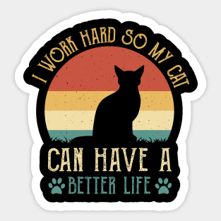 I Work Hard So My Cat Can Have A Better Life Sticker